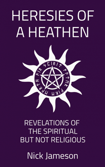 Heresies of a Heathen