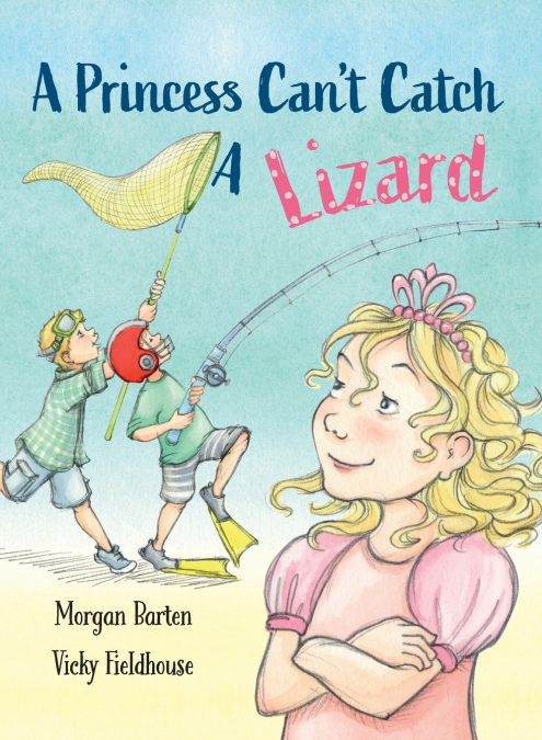 A Princess Can’t Catch a Lizard
