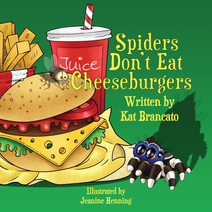 Spiders Don’t Eat Cheeseburgers