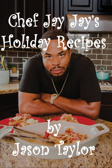 Chef Jay Jay’s Holiday Recipes