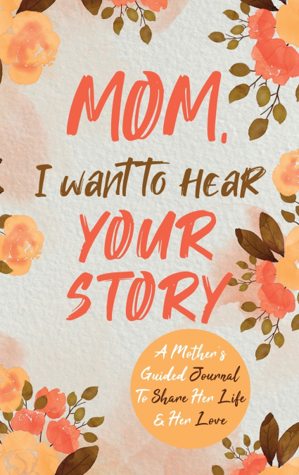 Mom, I Want to Hear Your Story