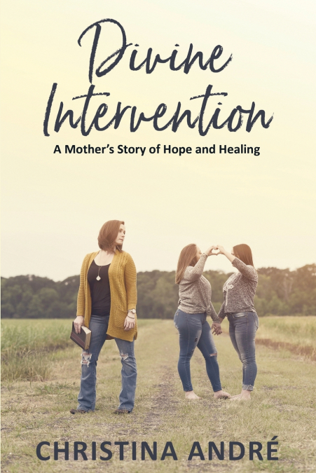 Divine Intervention (A Mother’s Story of Hope and Healing)