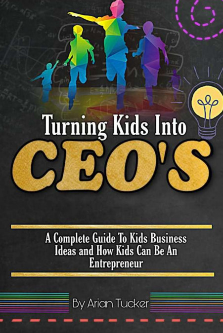 TURNING KIDS INTO CEO’s