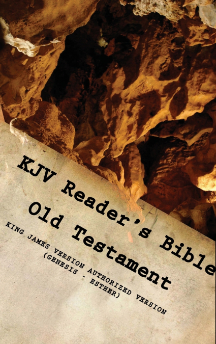KJV Reader’s Bible (Old Testament) GENESIS - ESTHER