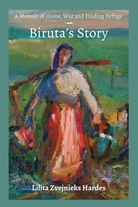 A Memoir of Home, War, and Finding Refuge - Biruta’s Story