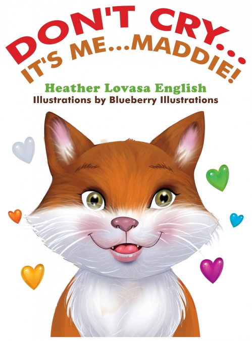 Don’t Cry...It’s Me...Maddie!