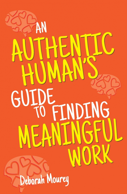 An Authentic Human’s Guide to Finding Meaningful Work