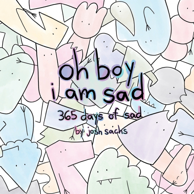 oh boy i am sad