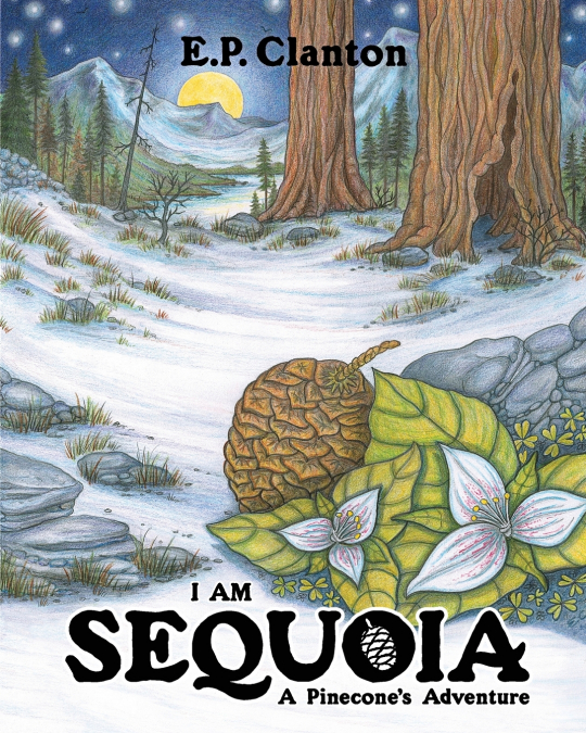 I Am Sequoia - A Pinecone’s Adventure