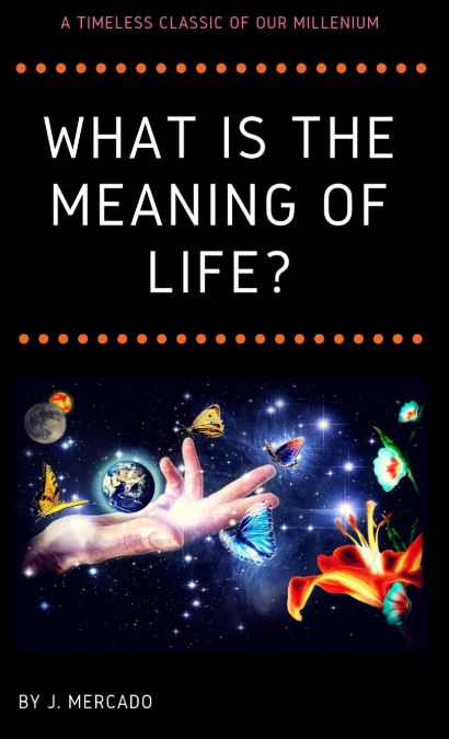 What is the Meaning of Life?