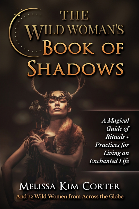 The Wild Woman’s Book of Shadows