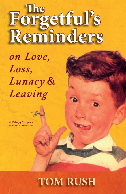 The Forgetful’s Reminders On Love, Loss, Lunacy & Leaving
