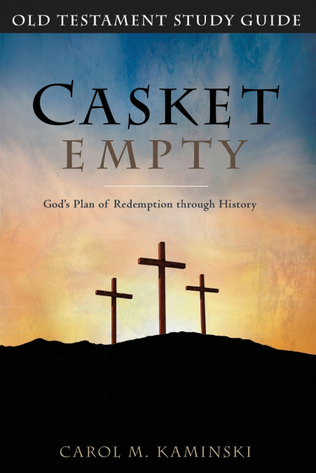 Casket Empty God’s Plan of Redemption through History