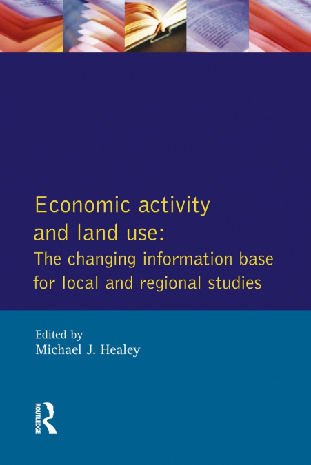 Economic Activity and Land Use The Changing Information Base for Localand Regional Studies