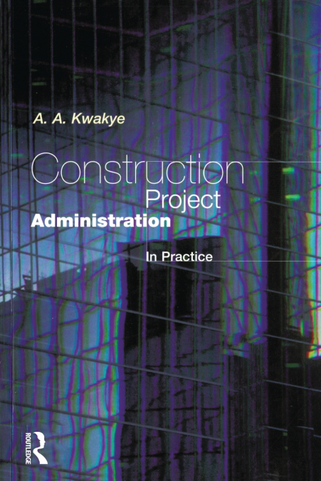 Construction Project Administration in Practice