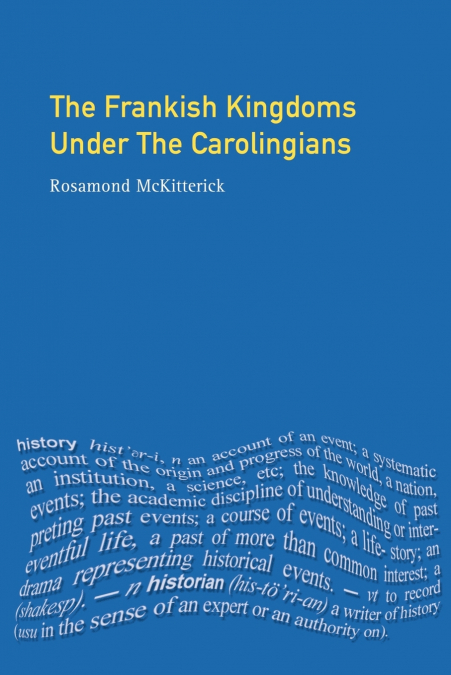 The Frankish Kingdoms Under the Carolingians 751-987
