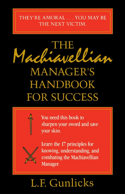 The Machiavellian Manager’s Handbook for Success