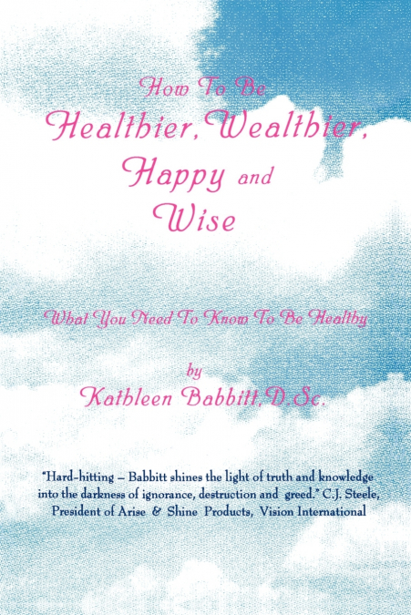 How to Be Healthier, Wealthier, Happy and Wise