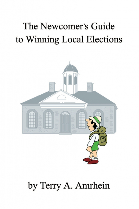 The Newcomer’s Guide to Winning Local Elections