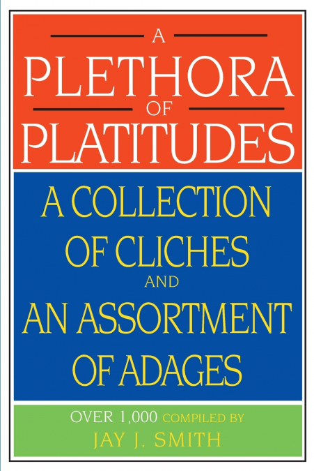 A Plethora of Platitudes