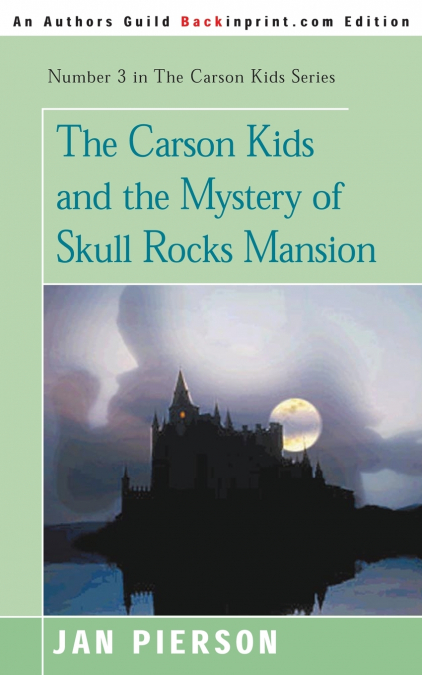 The Carson Kids and the Mystery of Skull Rocks Mansion