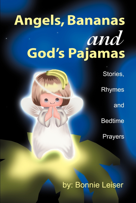 Angels, Bananas and God’s Pajamas