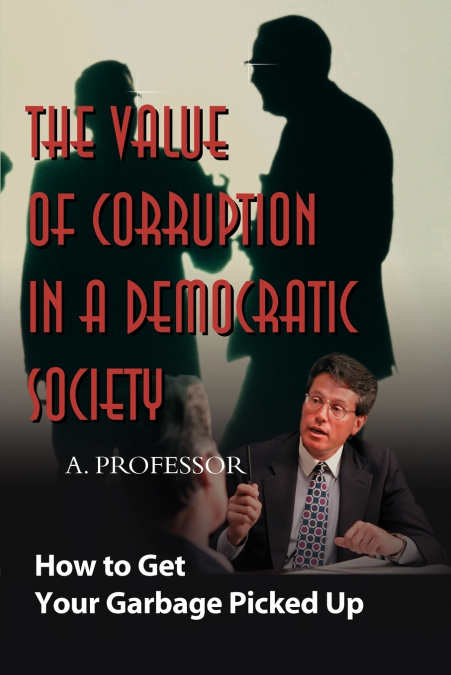 The Value of Corruption in a Democratic Society