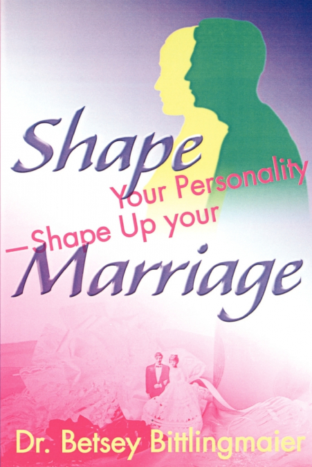 Shape Your Personality--Shape Up Your Marriage