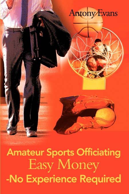 Amateur Sports Officiating Easy Money-No Experience Required