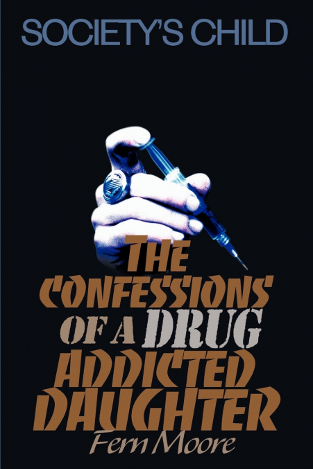 The Confessions of a Drug Addicted Daughter