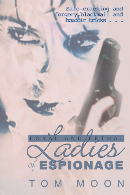 Loyal and Lethal Ladies of Espionage