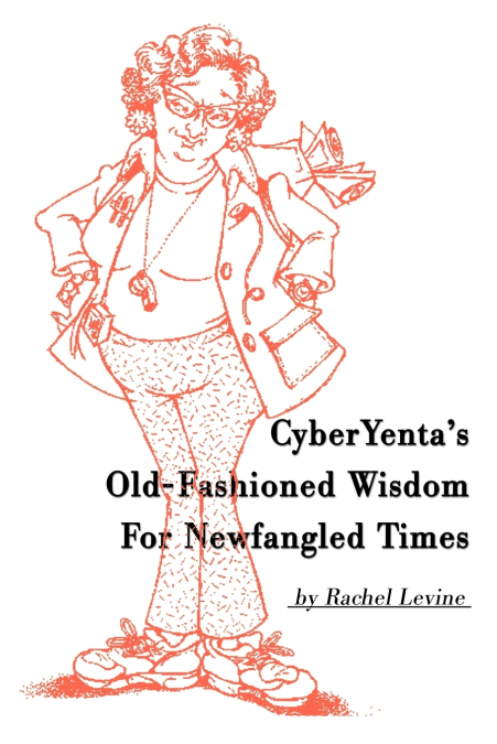 Cyberyenta’s Old-Fashioned Wisdom for Newfangled Times