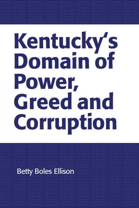 Kentucky’s Domain of Power, Greed and Corruption