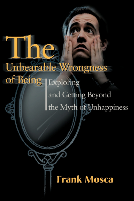 The Unbearable Wrongness of Being