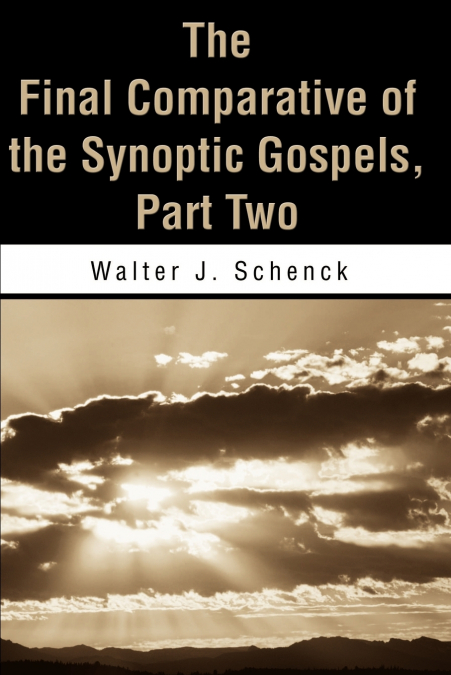 The Final Comparative of the Synoptic Gospels