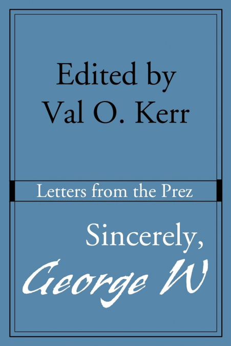 Sincerely, George W
