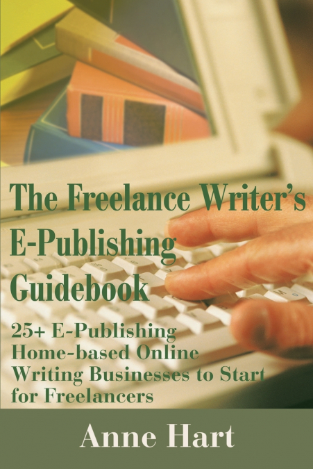 The Freelance Writer’s E-Publishing Guidebook
