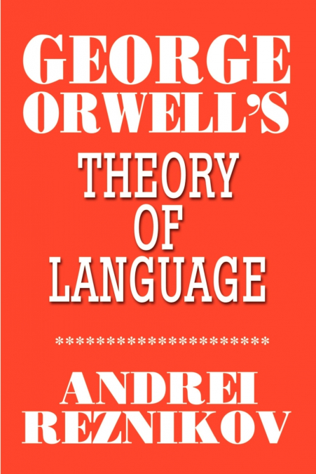 George Orwell’s Theory of Language