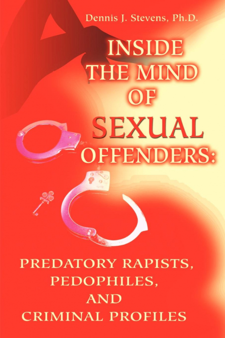 Inside the Mind of Sexual Offenders