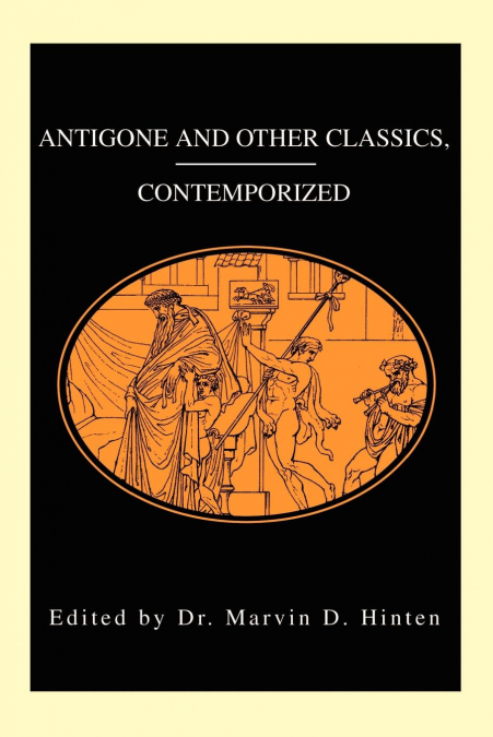 Antigone and Other Classics, Contemporized