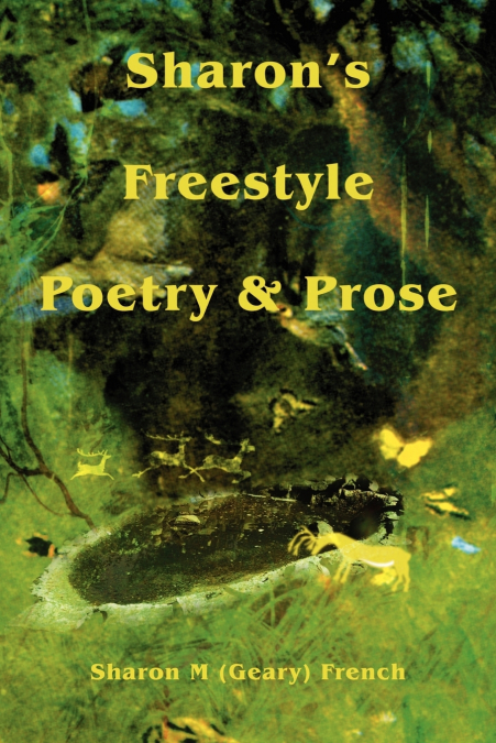 Sharon’s Freestyle Poetry & Prose