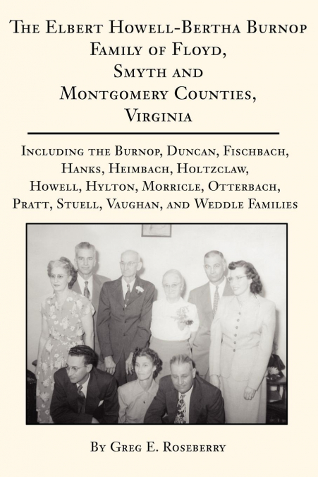 The Elbert Howell-Bertha Burnop Family of Floyd, Smyth and Montgomery Counties, Virginia