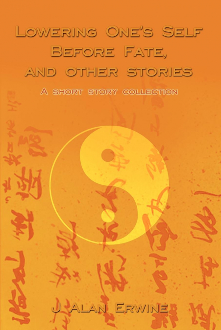 Lowering One’s Self Before Fate, and other stories