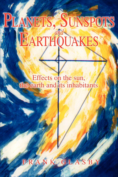 Planets, Sunspots and Earthquakes