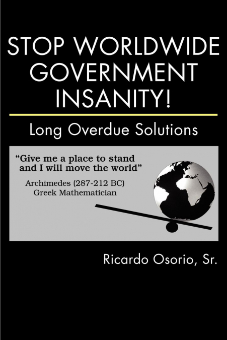 Stop Worldwide Government Insanity!