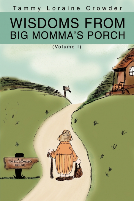 Wisdoms from Big Momma’s Porch