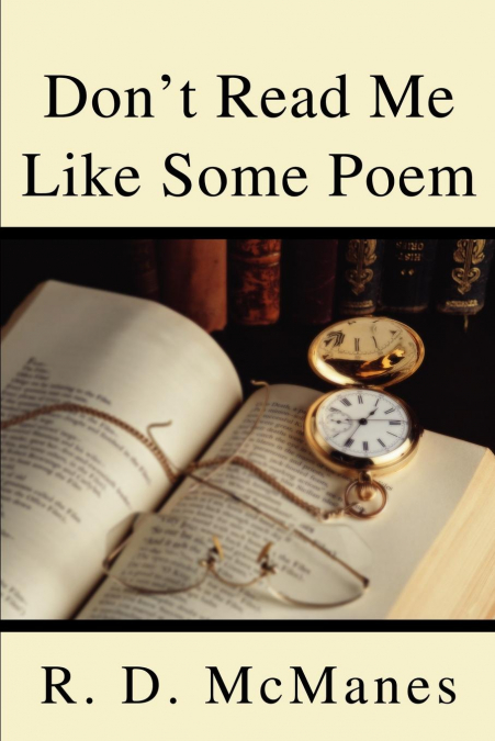 Don’t Read Me Like Some Poem