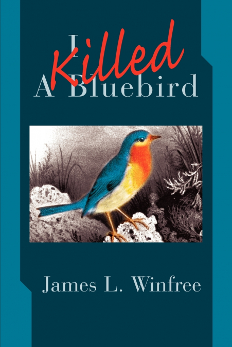 I Killed A Bluebird