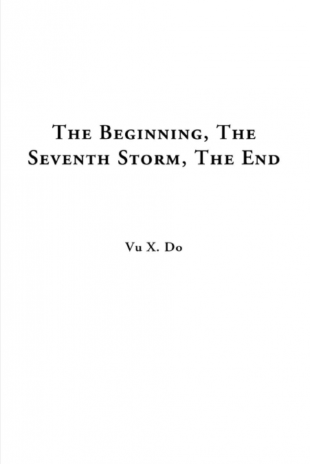 The Beginning, The Seventh Storm, The End