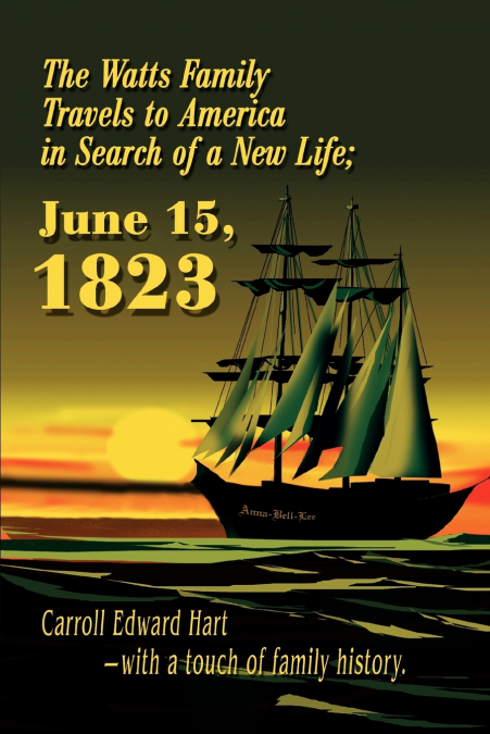 The Watts Family Travels to America in Search of a New Life; June 15, 1823